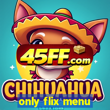 only flix menu